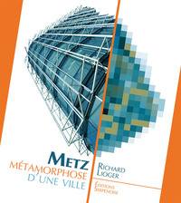 Metz : Métamorphose d'une ville