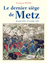 LE DERNIER SIEGE DE METZ