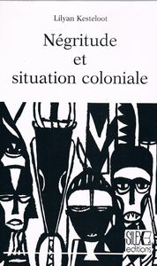 NEGRITUDE ET SITUATION COLONIALE