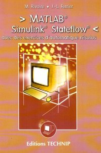 MATLAB, Simulink, Stateflow - avec des exercices d'automatique résolus