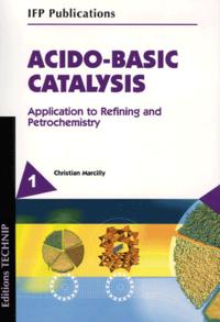 Acido-basic catalysis - application to refining and petrochemistry