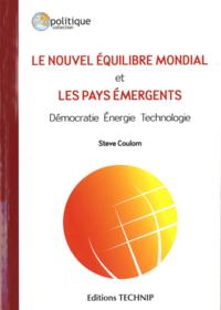 Le nouvel équilibre mondial et les pays émergents - démocratie, énergie, technologie