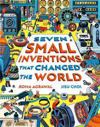 SEVEN SMALL INVENTIONS THAT CHANGED THE WORLD /ANGLAIS