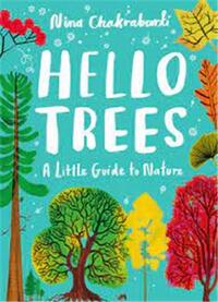 HELLO TREES A LITTLE GUIDE TO NATURE /ANGLAIS