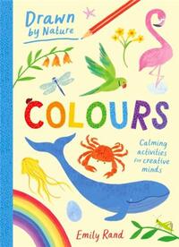DRAWN BY NATURE: COLOURS /ANGLAIS