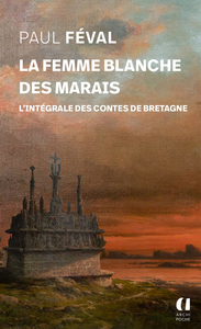 La femme blanche des marais - L'intégrale des contes de Bretagne