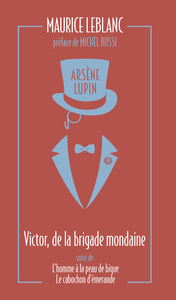 Arsène Lupin, Victor, de la brigade mondaine - suivi de L'Homme à la peau de bique et Le Cabochon d'émeraude