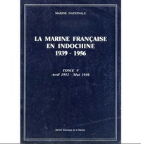 La marine française en Indochine, 1939-1955. Tome5, avril1953-mai 1956