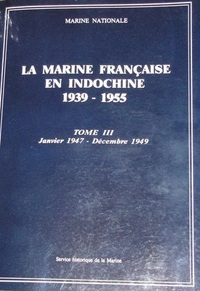 La marine française en Indochine, 1939-1955. Tome 3, janvier1947-décembre 1949