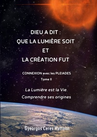 Dieu a dit: que la Lumière soit et la Création fut