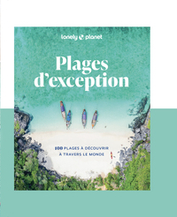 Plages d'exception - 100 plages à découvrir à travers le monde