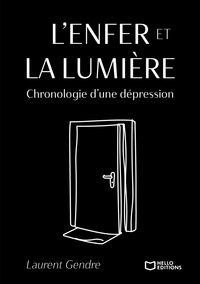 L'ENFER ET LA LUMIERE - CHRONOLOGIE D'UNE DEPRESSION