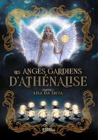 LES ANGES GARDIENS D'ATHENALISE - PARTIE I