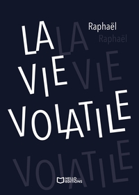 LA VIE VOLATILE
