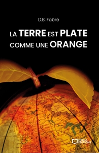 LA TERRE EST PLATE COMME UNE ORANGE