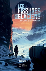 LES FISSURES DES GLACIERS - TOME II