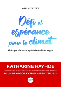 DEFI ET ESPERANCE POUR LE CLIMAT - PLAIDOYER REALISTE ET APAISE DUNE CLIMATOLOGUE