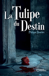 LA TULIPE DU DESTIN - UNE ENQUETE DE BARTHELEMY MOLARD