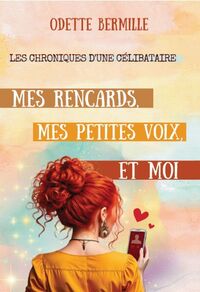 MES RENCARDS, MES PETITES VOIX ET MOI - LES CHRONIQUES D'UNE CELIBATAIRE