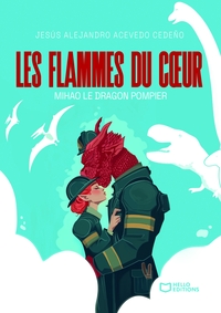 LES FLAMMES DU COEUR - MIHAO LE DRAGON POMPIER
