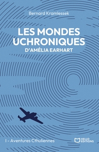 LES MONDES UCHRONIQUES D'AMELIA EARHART - TOME I : AVENTURES CTHULIENNES