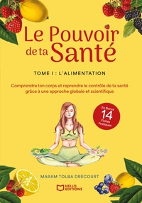 LE POUVOIR DE TA SANTE - TOME I : L'ALIMENTATION