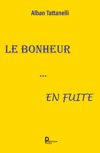 LE BONHEUR … EN FUITE