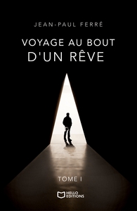 VOYAGE AU BOUT D'UN REVE - TOME I