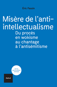 MISERE DE L'ANTI-INTELLECTUALISME - DU PROCES EN WOKISME AU CHANTAGE A L'ANTISEMITISME
