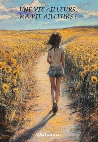 UNE VIE AILLEURS, MA VIE AILLEURS !