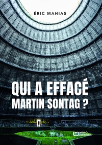 QUI A EFFACE MARTIN SONTAG ? - UNE ENQUETE D'ALEX BRISMONTIER