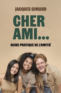 CHER AMI... - GUIDE PRATIQUE DE L'AMITIE