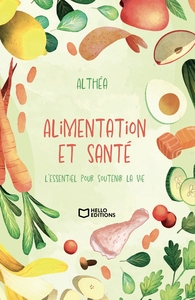 ALIMENTATION ET SANTE - L'ESSENTIEL POUR SOUTENIR LA VIE