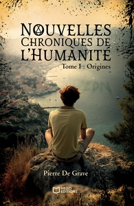 NOUVELLES CHRONIQUES DE L'HUMANITE - TOME I : ORIGINES