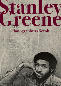 Stanley Greene, Photography as revolt