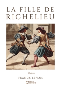 La Fille de Richelieu - Comédie de capes et d'épées