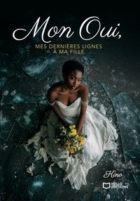 Mon Oui, mes dernières lignes à ma fille