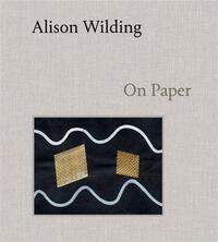 Alison Wilding: On Paper /anglais