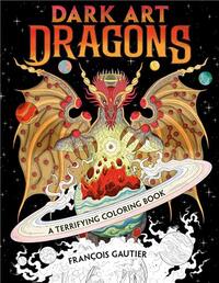Dark Art Dragons A Terrifying Coloring Book /anglais