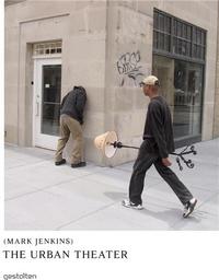 Mark jenkins the urban theater /anglais