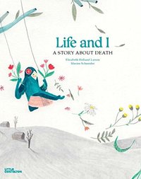 Life and i a story about death /anglais