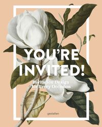 You're invited! invitation design for every occasion /anglais
