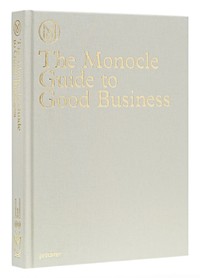 The monocle guide to good business /anglais