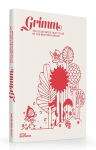 Grimm the illustrated fairy tales of the brothers grimm /anglais