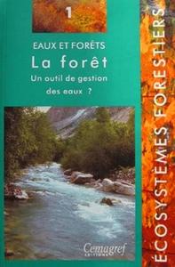 EAUX ET FORETS - LA FORET - N  1 - UN OUTIL DE GESTION DES EAUX ?