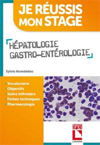 HEPATOLOGIE GASTRO-ENTEROLOGIE - VOCABULAIRE. OBJECTIFS. SOINS INFIRMIERS. FICHES TECHNIQUES. PHARMA