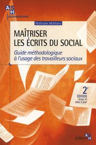 MAITRISER LES ECRITS DU SOCIAL. 2E EDITION. GUIDE METHODOLOGIQUE A L'USAGE DES T - GUIDE METHODOLOGI