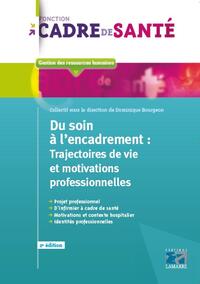 DU SOIN A L'ENCADREMENT : TRAJECTOIRES DE VIE ET MOTIVATIONS PROFESSIONNELLES