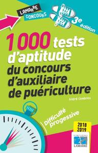 1000 TESTS D'APTITUDE DU CONCOURS D'AUXILIAIRE DE PUERICULTURE 2018-2019 - DIFFICULTE PROGRESSIVE