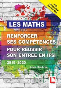 LES MATHS, RENFORCER SES COMPETENCES POUR REUSSIR SON ENTREE EN IFSI VIA PARCOURSUP 2019-2020